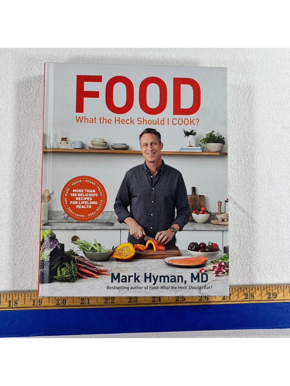 Food: What the Heck Should I Cook? by Mark Hyman, MD - Cookbook for Lifelong